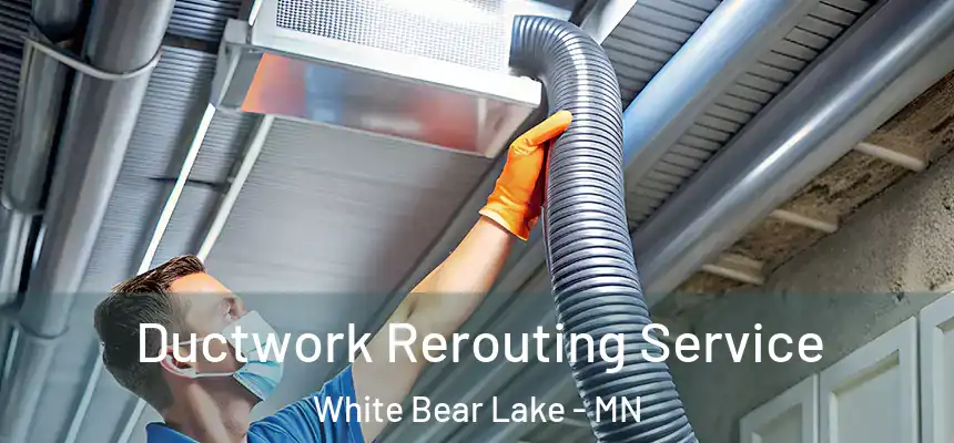  Ductwork Rerouting Service White Bear Lake - MN