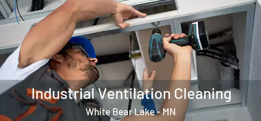  Industrial Ventilation Cleaning White Bear Lake - MN