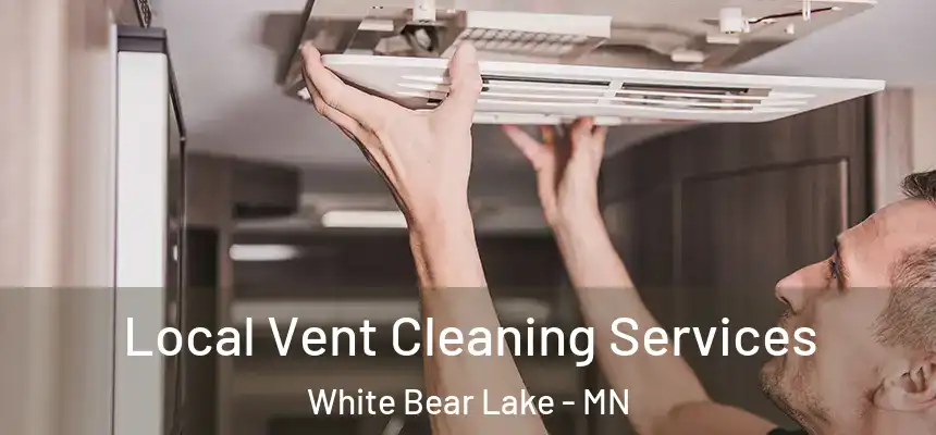  Local Vent Cleaning Services White Bear Lake - MN