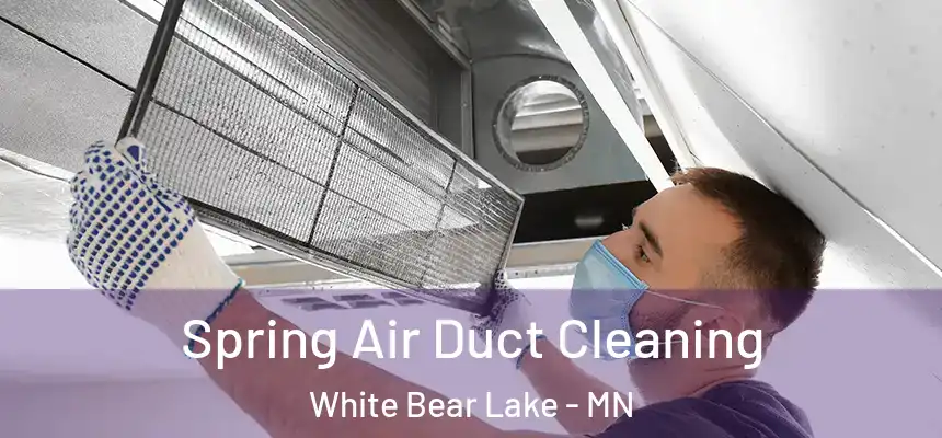 Spring Air Duct Cleaning White Bear Lake - MN